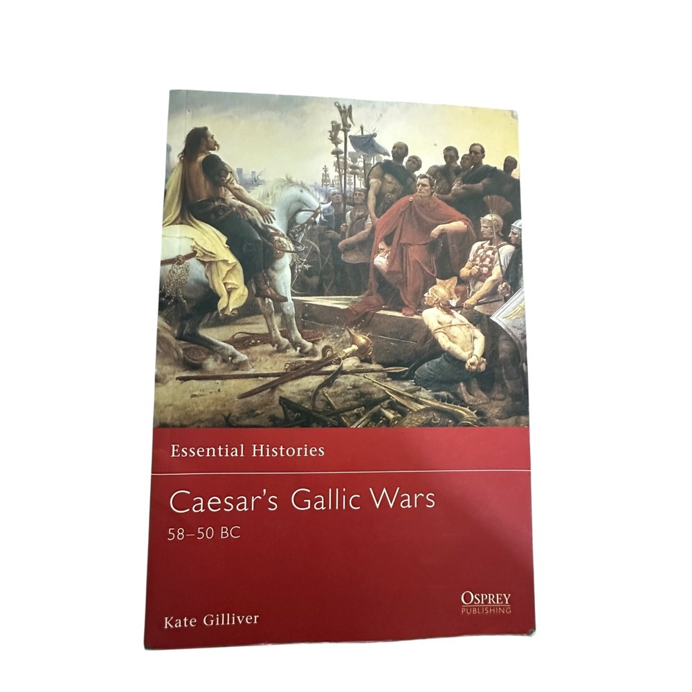 Caesar's Gallic Wars‎ 58-50 BC Essential Histories Osprey Book